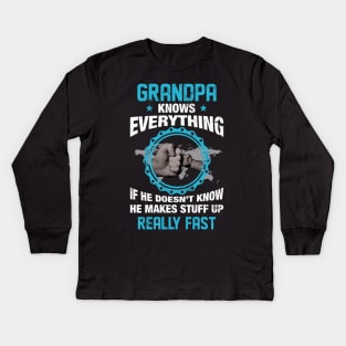 Grandpa Knows Everything If He Doesn't Know He Makes Stuff Up Really Fast Funny Kids Long Sleeve T-Shirt